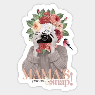 Mama's gonna snap with flowers and roses spring time Sticker